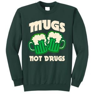 St Patricks Day Mugs Not Drugs Drink Green Beer Tall Sweatshirt