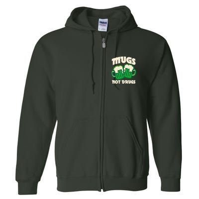 St Patricks Day Mugs Not Drugs Drink Green Beer Full Zip Hoodie