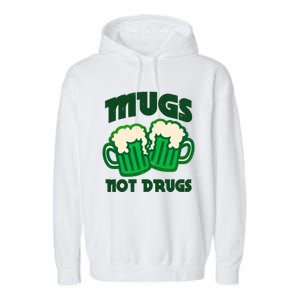 St Patricks Day Mugs Not Drugs Drink Green Beer Garment-Dyed Fleece Hoodie