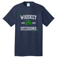 St Patricks Day With Whiskey And Bad Decisions Tall T-Shirt