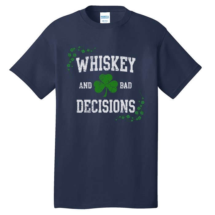 St Patricks Day With Whiskey And Bad Decisions Tall T-Shirt