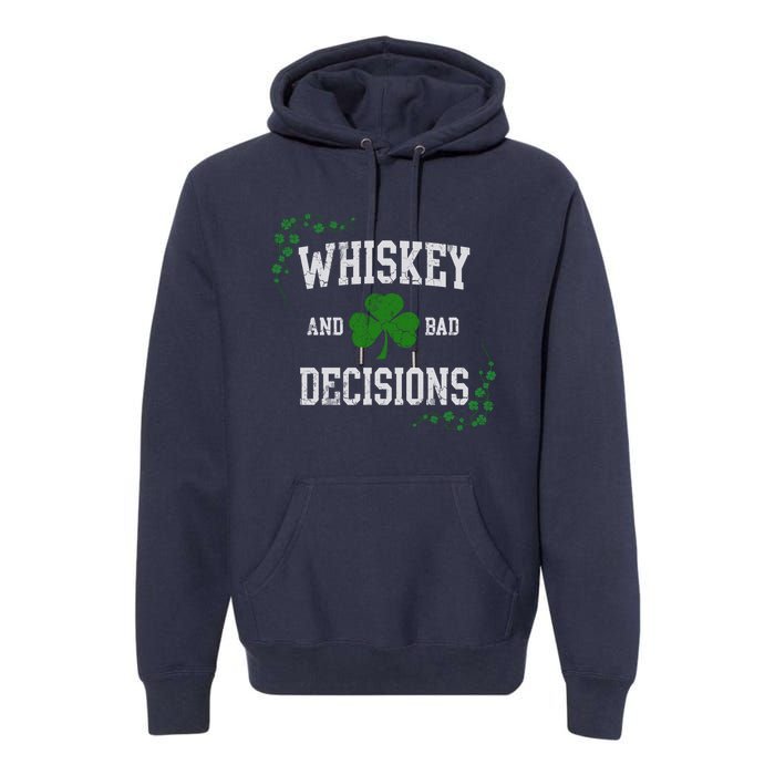 St Patricks Day With Whiskey And Bad Decisions Premium Hoodie