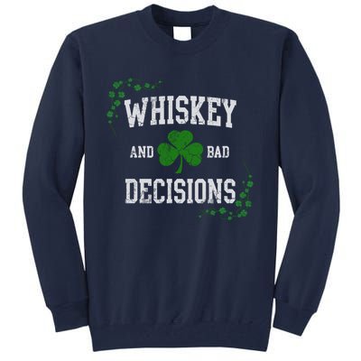 St Patricks Day With Whiskey And Bad Decisions Tall Sweatshirt