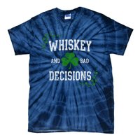 St Patricks Day With Whiskey And Bad Decisions Tie-Dye T-Shirt