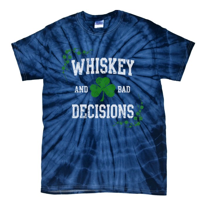 St Patricks Day With Whiskey And Bad Decisions Tie-Dye T-Shirt