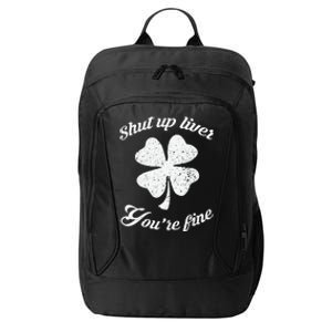 St Patricks Day Shamrock Lover Beer Drinking Shut Up Liver Youre Fine Gift City Backpack