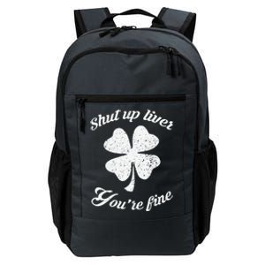 St Patricks Day Shamrock Lover Beer Drinking Shut Up Liver Youre Fine Gift Daily Commute Backpack