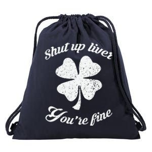 St Patricks Day Shamrock Lover Beer Drinking Shut Up Liver Youre Fine Gift Drawstring Bag