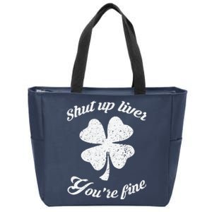 St Patricks Day Shamrock Lover Beer Drinking Shut Up Liver Youre Fine Gift Zip Tote Bag