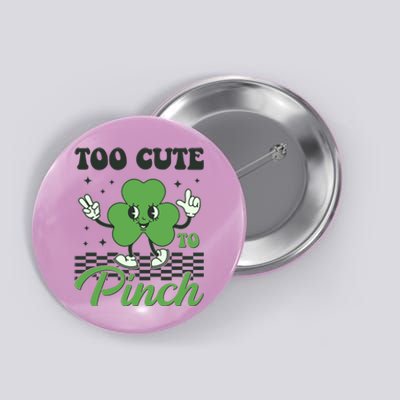 St Patricks Day Too Cute To Pinch Retro Cartoon Shamrock Clover Button