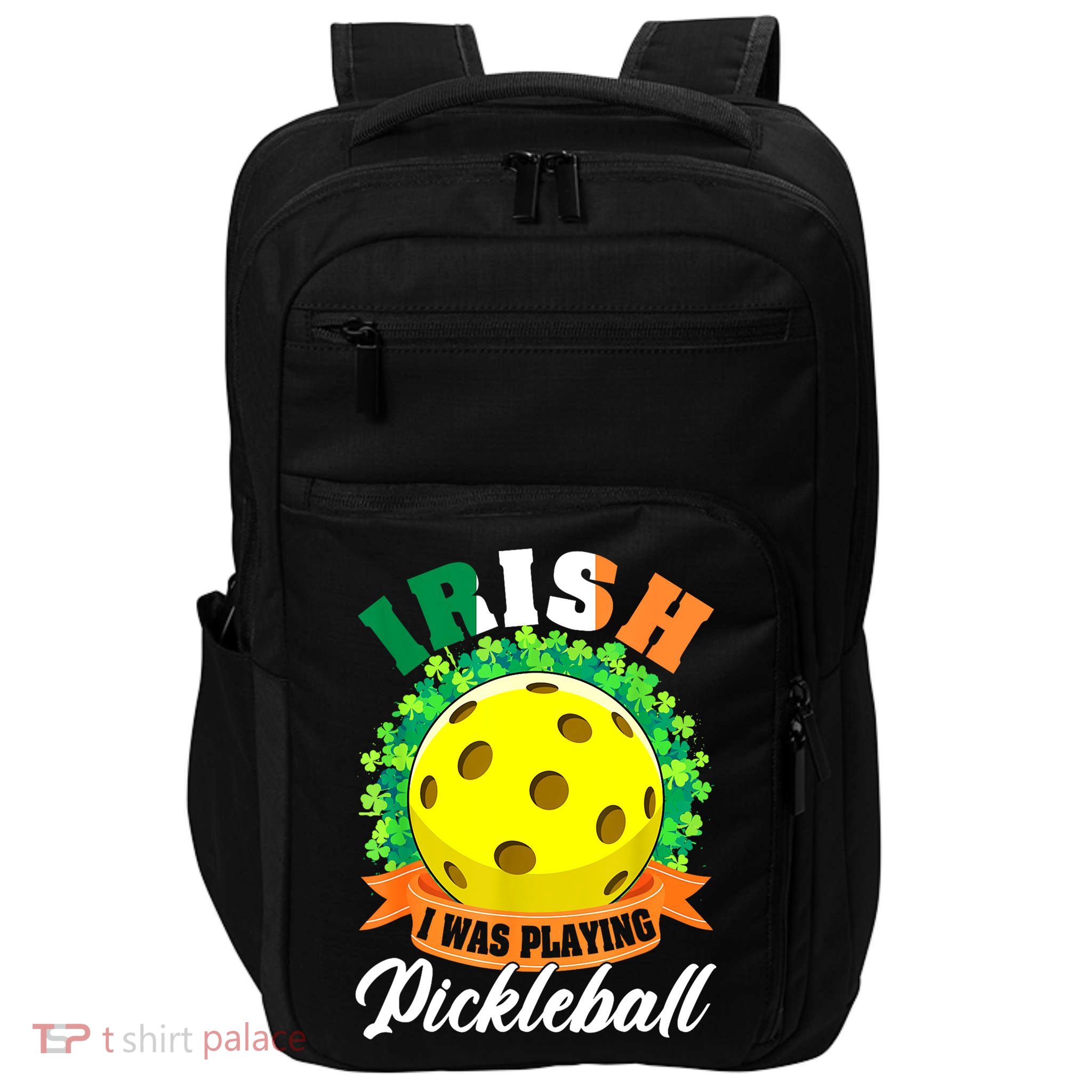 St Patricks Day Irish I Was Playing Pickleball Ball Shamrock Gift Impact Tech Backpack