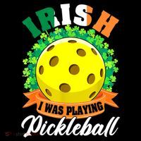 St Patricks Day Irish I Was Playing Pickleball Ball Shamrock Gift Sustainable Bucket Hat