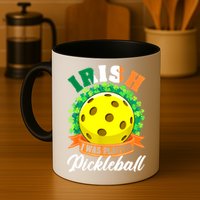St Patricks Day Irish I Was Playing Pickleball Ball Shamrock Gift Mug