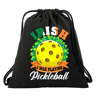 St Patricks Day Irish I Was Playing Pickleball Ball Shamrock Gift Drawstring Bag