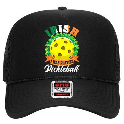St Patricks Day Irish I Was Playing Pickleball Ball Shamrock Gift Trucker Hat