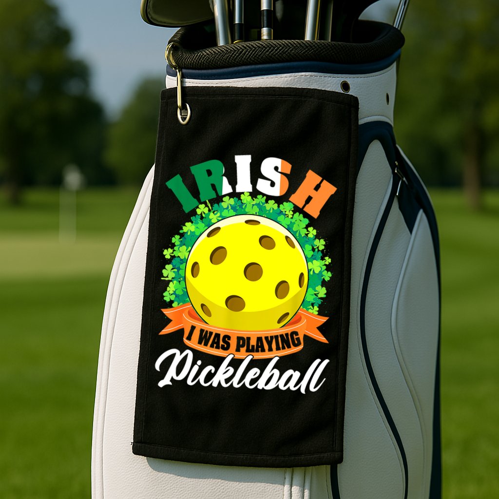 St Patricks Day Irish I Was Playing Pickleball Ball Shamrock Gift Golf Towel