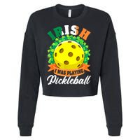 St Patricks Day Irish I Was Playing Pickleball Ball Shamrock Gift Cropped Pullover Crew