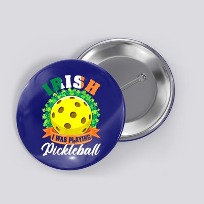 St Patricks Day Irish I Was Playing Pickleball Ball Shamrock Gift Button