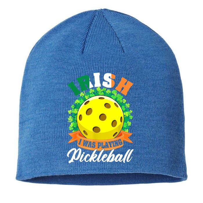 St Patricks Day Irish I Was Playing Pickleball Ball Shamrock Gift Sustainable Beanie