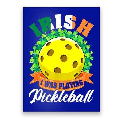 St Patricks Day Irish I Was Playing Pickleball Ball Shamrock Gift Poster