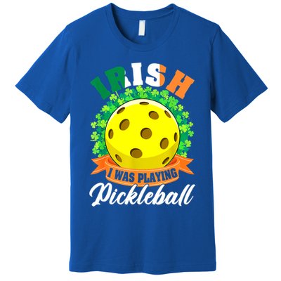 St Patricks Day Irish I Was Playing Pickleball Ball Shamrock Gift Premium T-Shirt