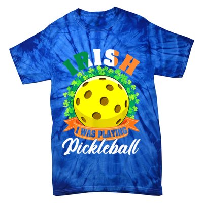 St Patricks Day Irish I Was Playing Pickleball Ball Shamrock Gift Tie-Dye T-Shirt