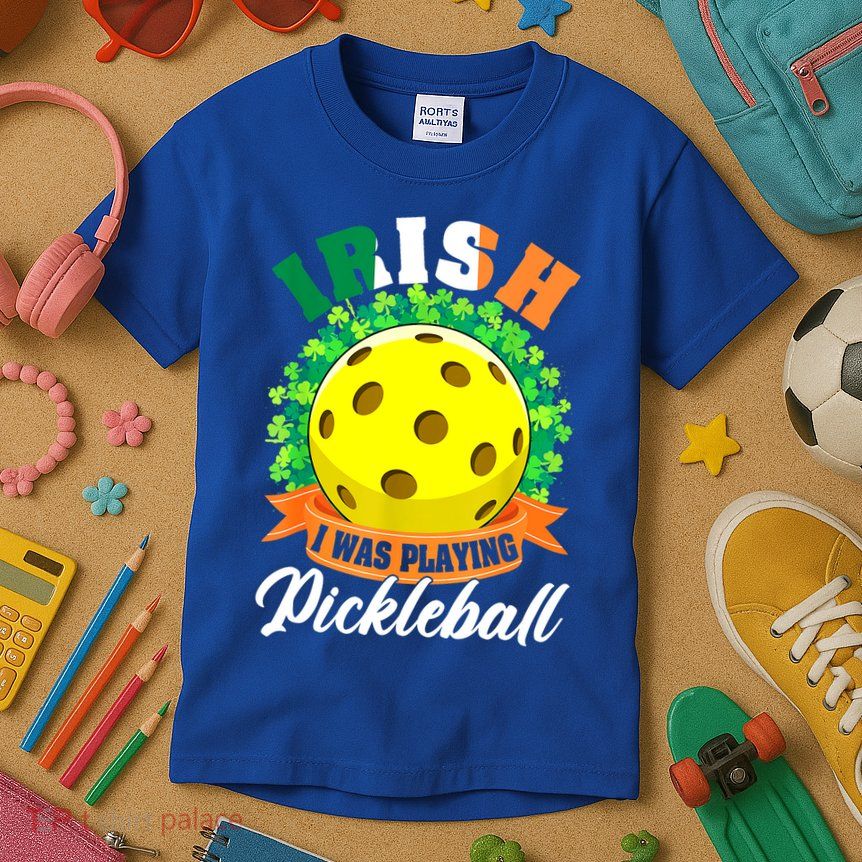 St Patricks Day Irish I Was Playing Pickleball Ball Shamrock Gift Kids T-Shirt