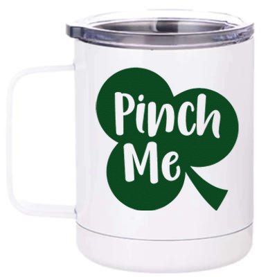 Saint Patrick's Day Pinch Me Paddy's Day March 17 Design Cute 12 oz Stainless Steel Tumbler Cup