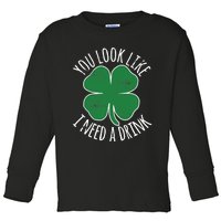 St. Patrick's Day You Look Like I Need A Drink Beer Shamrock Toddler Long Sleeve Shirt