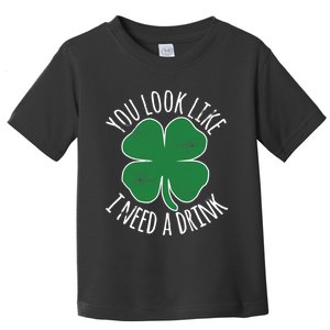 St. Patrick's Day You Look Like I Need A Drink Beer Shamrock Toddler T-Shirt