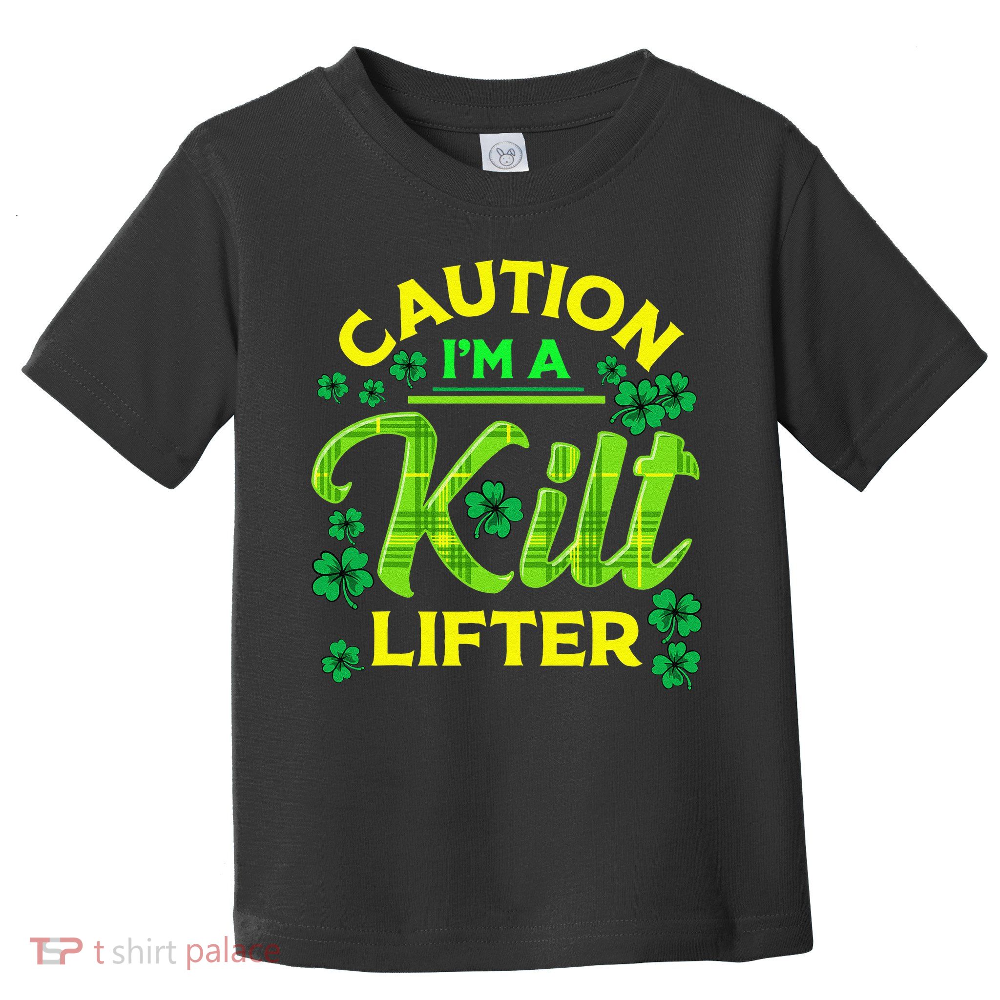 St Patrick's Day Caution I'm A Kilt Lifter Toddler T-Shirt