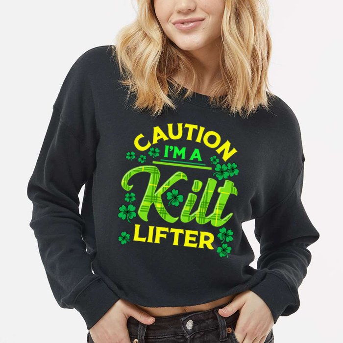 St Patrick's Day Caution I'm A Kilt Lifter Cropped Pullover Crew
