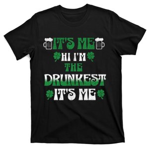 St Patrick's Day It's Me Hi I'm The Drunkest It's Me Funny T-Shirt