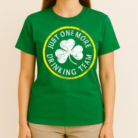 St Patricks Day Just One More Drinking Team Irish Shamrock Gift T-Shirt