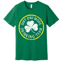St Patricks Day Just One More Drinking Team Irish Shamrock Gift Premium T-Shirt