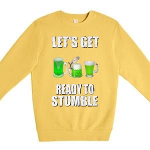 Saint Patrick's Day Lets Get Ready To Stumble Premium Crewneck Sweatshirt