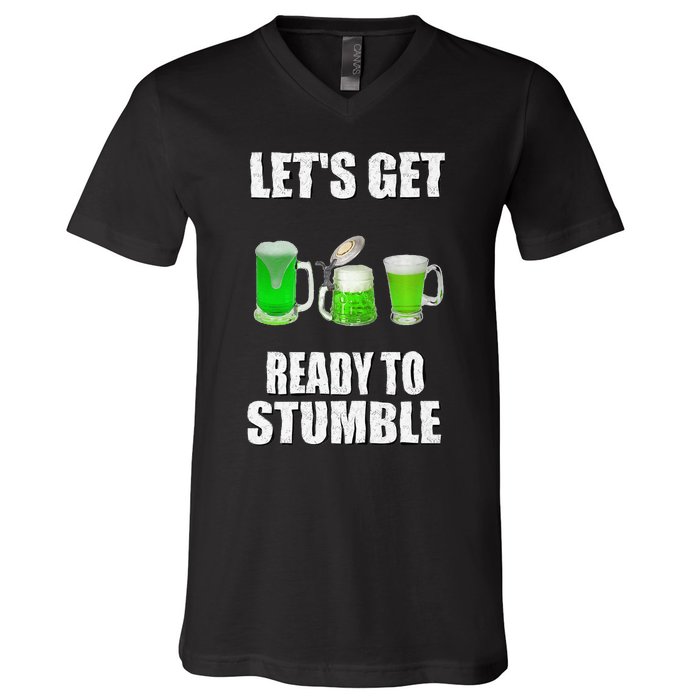 Saint Patrick's Day Lets Get Ready To Stumble V-Neck T-Shirt