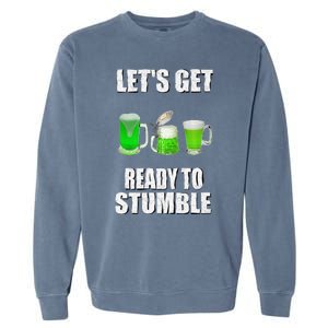 Saint Patrick's Day Lets Get Ready To Stumble Garment-Dyed Sweatshirt