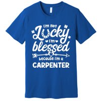 St Patricks Day Not Lucky Blessed Carpenter Christian Cool Gift Premium T-Shirt