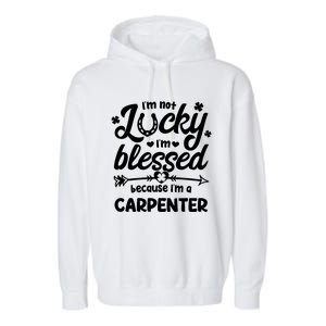 St Patricks Day Not Lucky Blessed Carpenter Christian Cool Gift Garment-Dyed Fleece Hoodie