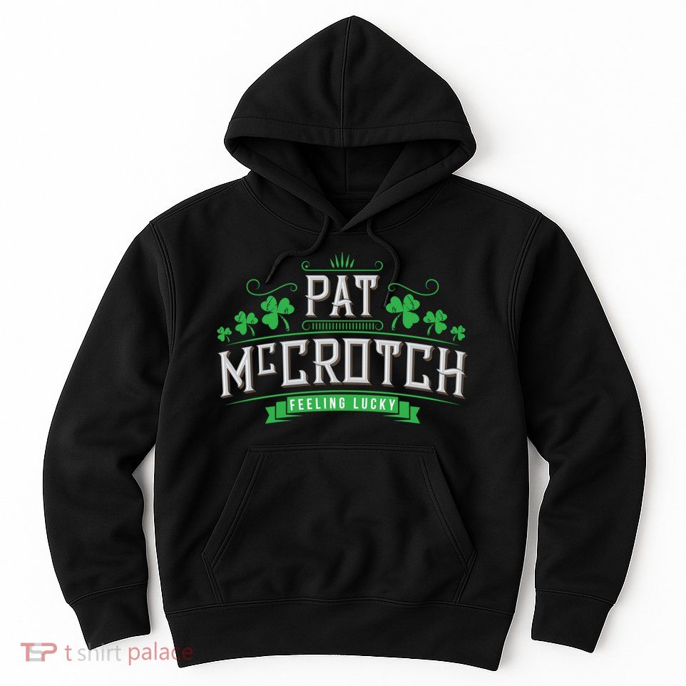 St Patricks Day, Funny St Patricks Day, Pat McCrotch Hoodie
