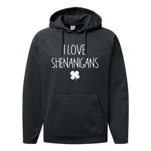 St Patrick's Day Funny I Love Shenanigans Performance Fleece Hoodie