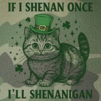 St Patricks Day If I Shenan Once I’Ll Shenanigan Funny Cat Legacy Tie Dye Trucker Hat