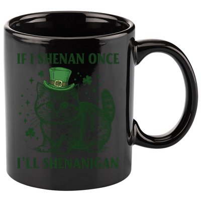 St Patricks Day If I Shenan Once I’Ll Shenanigan Funny Cat 11oz C Handle Ceramic Mug
