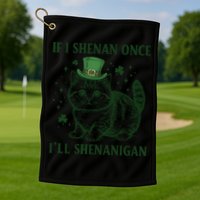 St Patricks Day If I Shenan Once I’Ll Shenanigan Funny Cat Golf Towel