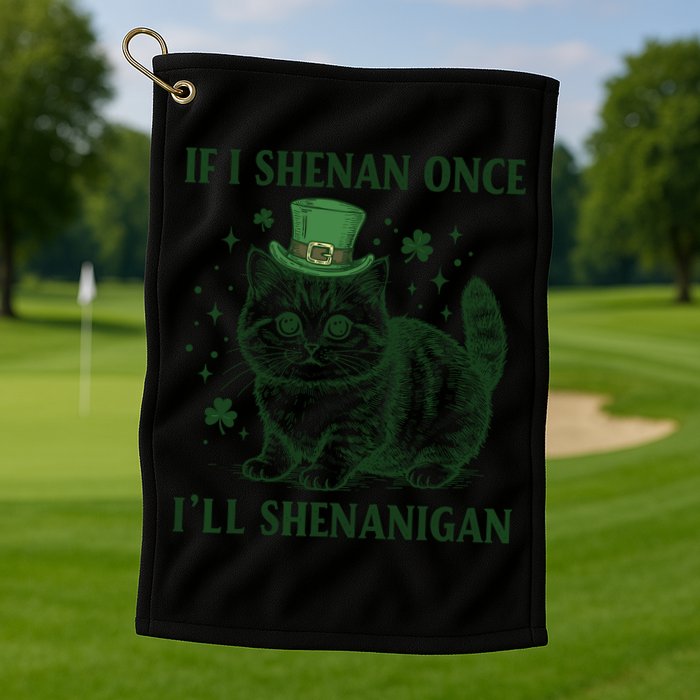 St Patricks Day If I Shenan Once I’Ll Shenanigan Funny Cat Golf Towel