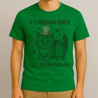 St Patricks Day If I Shenan Once I’Ll Shenanigan Funny Cat T-Shirt