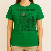 St Patricks Day If I Shenan Once I’Ll Shenanigan Funny Cat T-Shirt