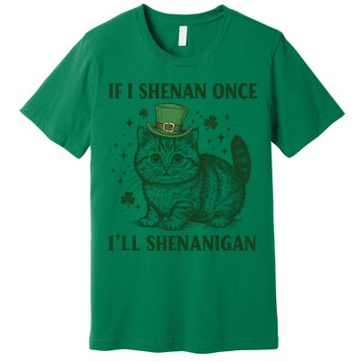 St Patricks Day If I Shenan Once I’Ll Shenanigan Funny Cat Premium T-Shirt
