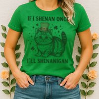 St Patricks Day If I Shenan Once I’Ll Shenanigan Funny Cat Womens T-Shirt